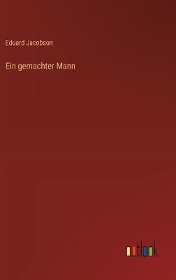 Ein gemachter Mann - Eduard Jacobson - cover