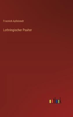 Lothringischer Psalter - Friedrich Apfelstedt - cover