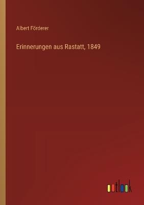 Erinnerungen aus Rastatt, 1849 - Albert Förderer - cover