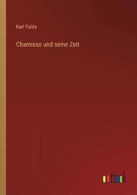 Chamisso und seine Zeit - Karl Fulda - cover