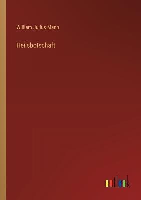 Heilsbotschaft - William Julius Mann - cover