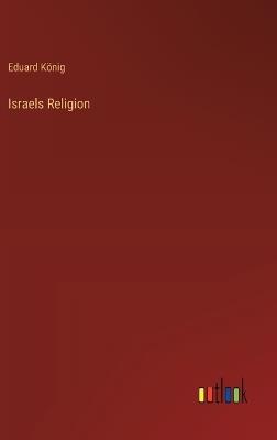 Israels Religion - Eduard König - cover