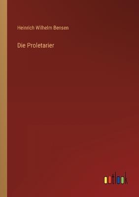 Die Proletarier - Heinrich Wilhelm Bensen - cover