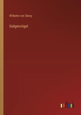 Galgenvögel - Wilhelm Von Chezy - cover