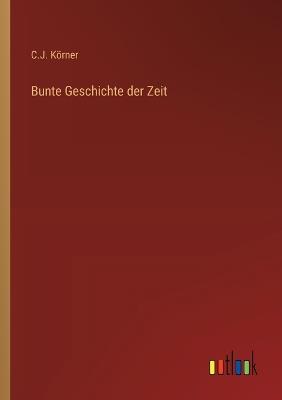Bunte Geschichte der Zeit - C J Körner - cover