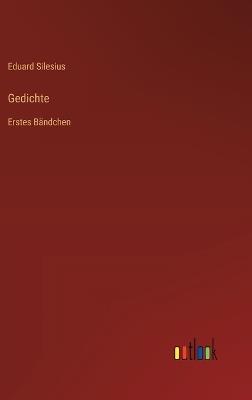 Gedichte: Erstes Bändchen - Eduard Silesius - cover