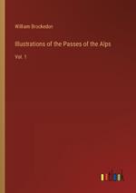 Illustrations of the Passes of the Alps: Vol. 1