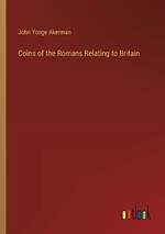 Coins of the Romans Relating to Britain