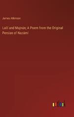 Lailí and Majnún; A Poem from the Original Persian of Nazámí