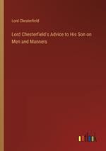 Lord Chesterfield's Advice to His Son on Men and Manners