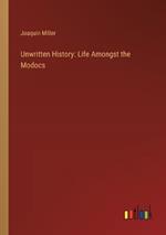 Unwritten History: Life Amongst the Modocs