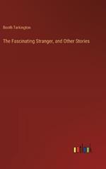 The Fascinating Stranger, and Other Stories