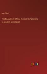 The Sexual Life of Our Time in Its Relations to Modern Civilization