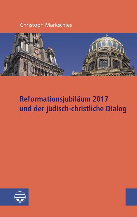 Reformationsjubiläum 2017 und jüdisch-christlicher Dialog