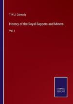 History of the Royal Sappers and Miners: Vol. I