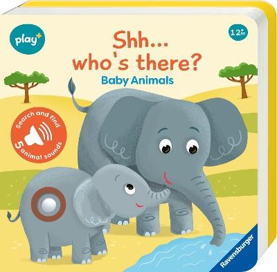 Ravensburger Play+ Infant & Toddler - Shhh…Who's there? Baby Animals My First Seek and Find Sound Book: Search and find - Dynamo Limited - cover