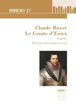 Claude Boyer: Le Comte d'Essex. Tragédie