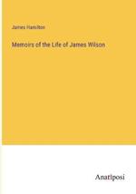 Memoirs of the Life of James Wilson