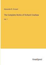 The Complete Works of Richard Crashaw: Vol. 1
