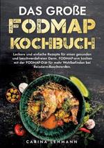 Das große Fodmap Kochbuch: Leckere und einfache Rezepte für einen gesunden und beschwerdefreien Darm. FODMAP-arm kochen mit der FODMAP-Diät für mehr Wohlbefinden bei Reizdarm-Beschwerden.