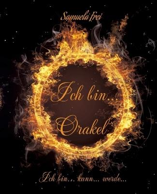Ich bin... Orakel: Ich bin... kann... werde..., Mutmacher-Buch - Samuela Frei - cover