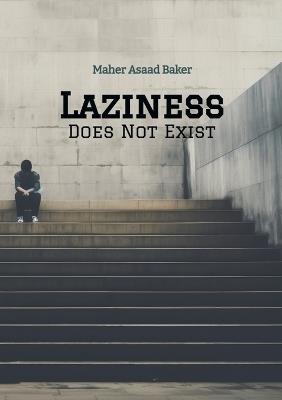Laziness Does Not Exist - Maher Asaad Baker - cover