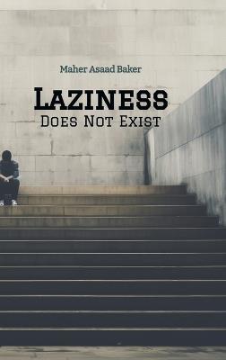 Laziness Does Not Exist - Maher Asaad Baker - cover