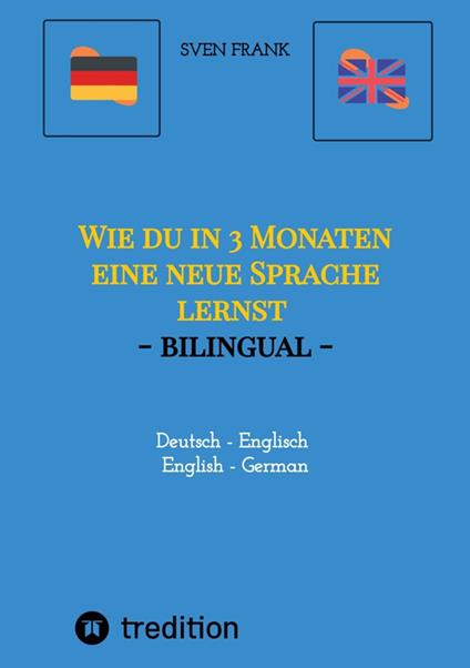 Wie du in 3 Monaten eine neue Sprache lernst - bilingual