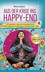 Aus Der Krise Ins Happy-End: 55]1 dramatische, wahre und mutmachende Storys