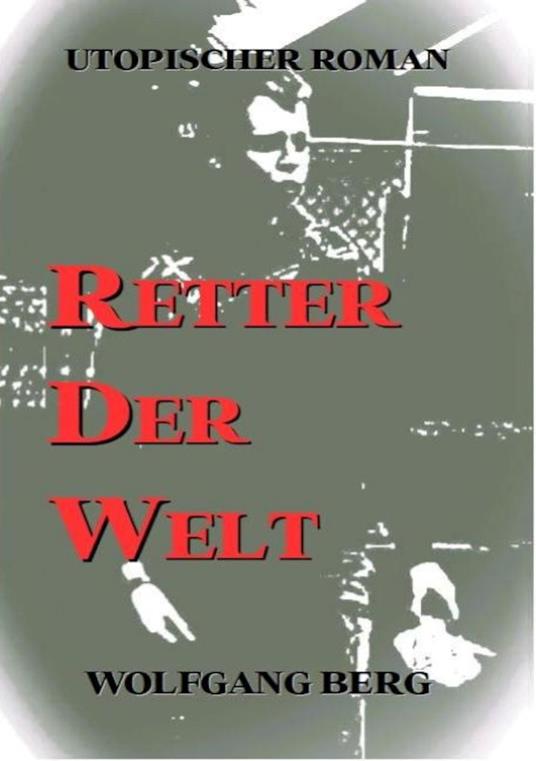 Retter der Welt - Wolfgang Berg - ebook