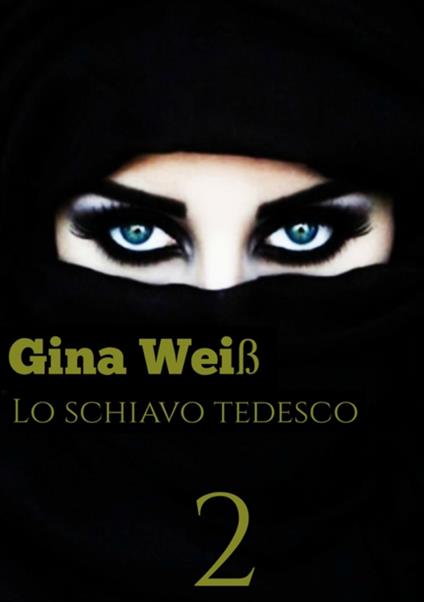 Lo schiavo Tedesco 2 - Gina Weiß - ebook