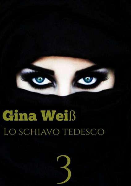 Lo schiavo tedesco 3 - Gina Weiß - ebook