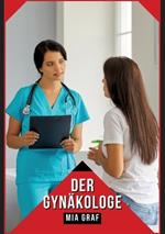 Der Gynäkologe: Verbotene Erotikgeschichten mit explizitem Sex für Erwachsene