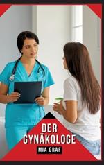 Der Gynäkologe: Verbotene Erotikgeschichten mit explizitem Sex für Erwachsene