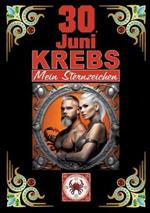 30.Juni, mein Geburtstag: Geboren im Zeichen des Krebs's. Meine Eigenschaften und Charakterzüge, meine Stärken und Schwächen, meine Geburtstagsbegleiter und historische Ereignisse.