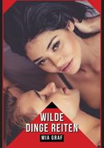 Wilde Dinge Reiten: Verbotene Erotikgeschichten mit explizitem Sex für Erwachsene