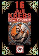 16.Juli, mein Geburtstag: Geboren im Zeichen des Krebs's. Meine Eigenschaften und Charakterzüge, meine Stärken und Schwächen, meine Geburtstagsbegleiter und historische Ereignisse.