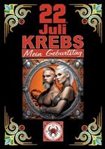 22.Juli, mein Geburtstag: Geboren im Zeichen des Krebs's. Meine Eigenschaften und Charakterzüge, meine Stärken und Schwächen, meine Geburtstagsbegleiter und historische Ereignisse.
