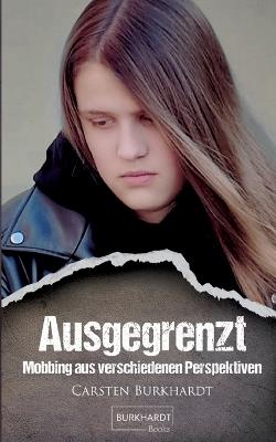 Ausgegrenzt: Mobbing aus verschiedenen Perspektiven - Carsten Burkhardt - cover