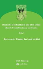 Dort, wo der Himmel das Land berührt: Geschichten, die den 90er Jahren des ausklingenden Jahrtausends angesiedelt und erzählt wurden. Teilweise gehen sie zurück in eine mystische irische Vergangenheit
