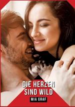 Die Herzen sind wild: Geschichten mit explizitem Sex für Erwachsene