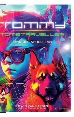 Tommy Timetraveller und der Neon-Clan - Edwin Van Bargen - cover