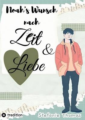 Noah`s Wunsch nach Zeit und Liebe: Sehnsucht nach Liebe, Zuwendung und Zeit mit den Eltern - Stefanie Thomas - cover