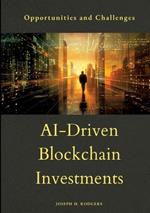 AI-Driven Blockchain Investments: Opportunities and Challenges