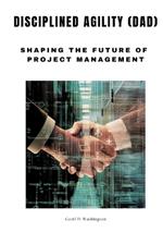 Disciplined Agility (DAD): Shaping the Future of Project Management