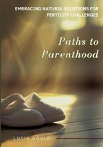 Paths to Parenthood: Embracing Natural Solutions for Fertility Challenges