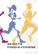 90 Days: Food & Fitness