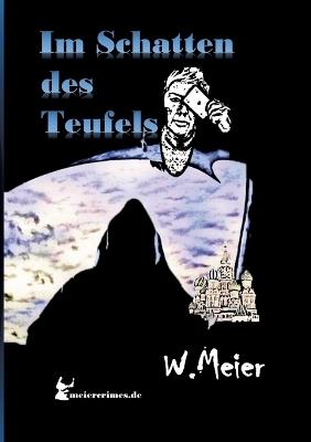 Im Schatten Des Teufels!: In Zeiten wie diesen... Die meiercrimes Trilogie (Band 1) - Werner Meier - cover