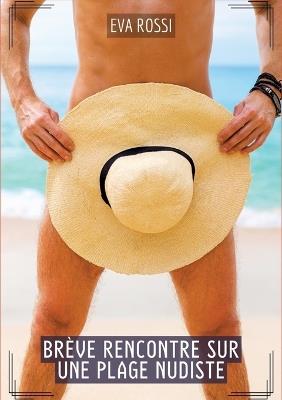 Brève rencontre sur une plage nudiste: Histoires Érotiques Hard pour Adultes - Eva Rossi - cover