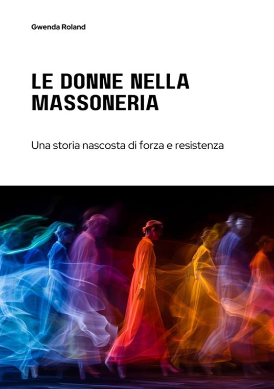 Le Donne nella Massoneria - Gwenda Roland - ebook